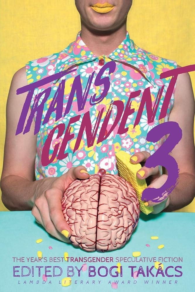 Transcendent 3: The Year's Best Transgender Themed Speculative Fiction cover image