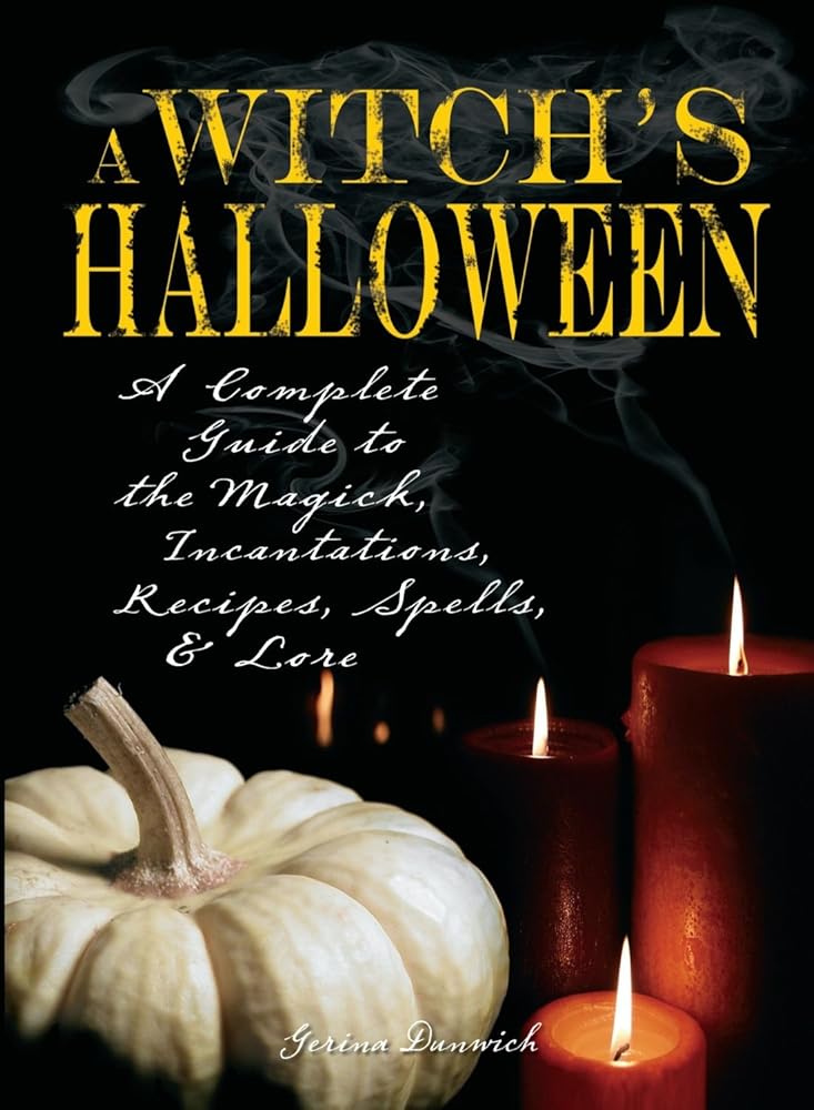 Witch's Halloween: A Complete Guide to the Magick, Incantations, Recipes, Spells, and Lore cover image