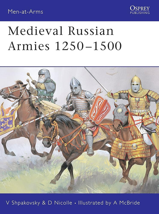 Medieval Russian Armies 1250 - 1500 (Men-At-Arms) (Men-at-Arms, 367) cover image