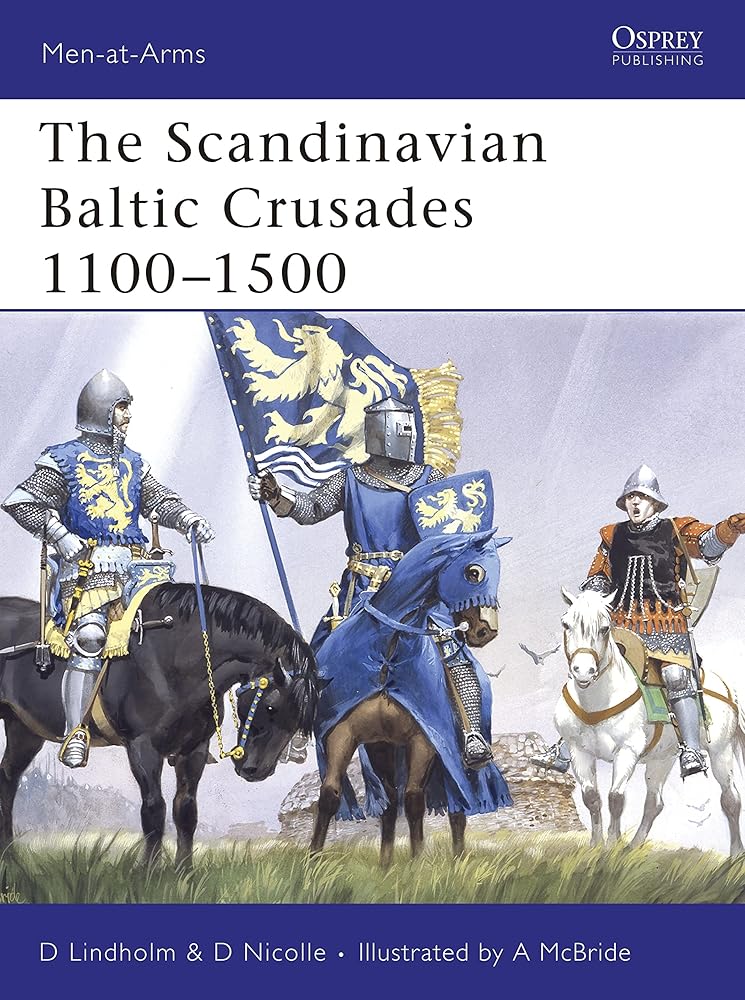 The Scandinavian Baltic Crusades 1100–1500 (Men-at-Arms, 436) cover image