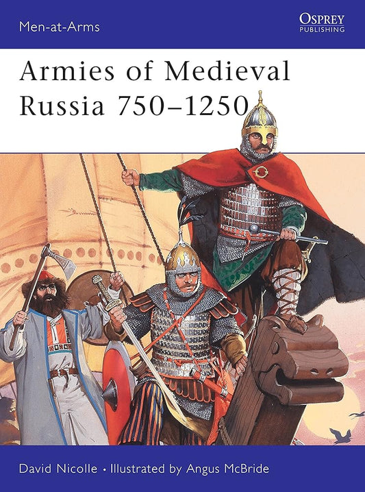Armies of Medieval Russia, 750-1250 (Men-At-Arms Series, 333) (Men-at-Arms, 333) cover image